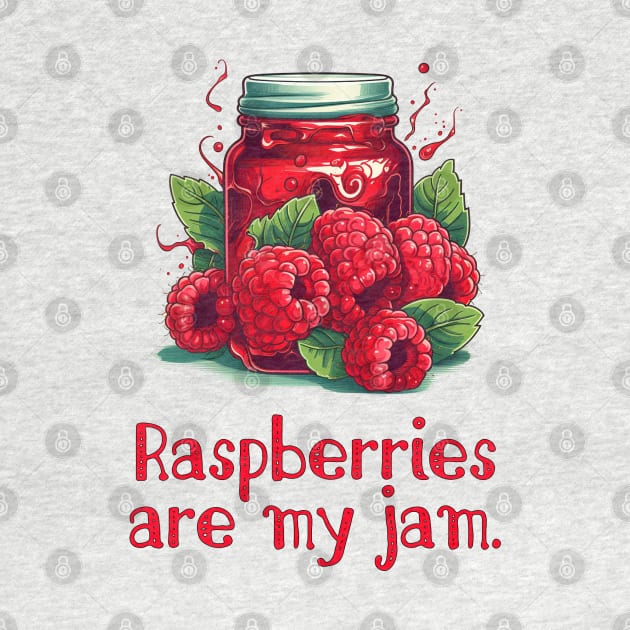 Raspberries are My Jam by Shirt for Brains